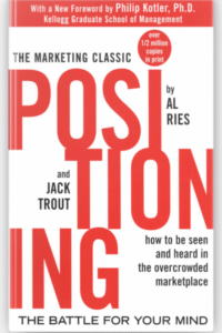 Positioning: The Battle for Your Mind by Al Ries and Jack Trout